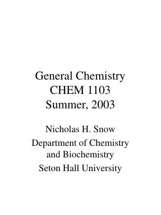 General Chemistry CHEM 1103 Summer, 2003