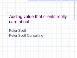 Adding value that clients really care about