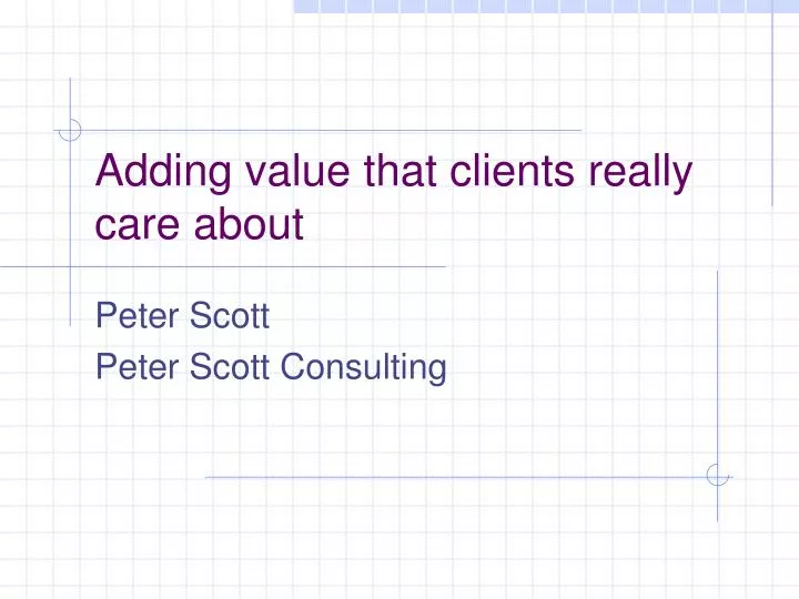 adding value that clients really care about