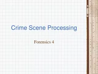 Crime Scene Processing