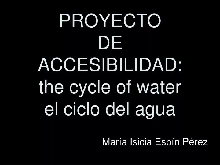 proyecto de accesibilidad the cycle of water el ciclo del agua