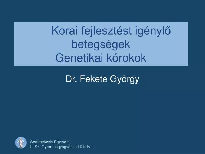 korai fejleszt st ig nyl betegs gek genetikai k rokok