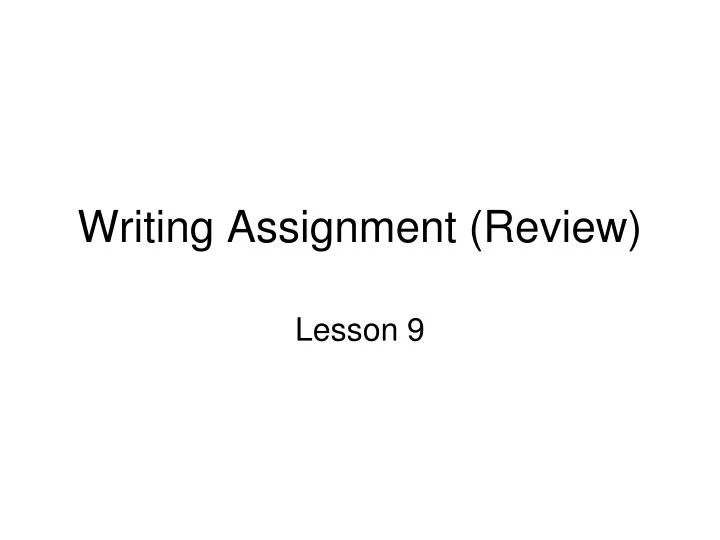 writing assignment review