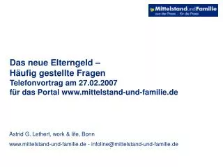 Das neue Elterngeld – Häufig gestellte Fragen Telefonvortrag am 27.02.2007 für das Portal www.mittelstand-und-familie.de