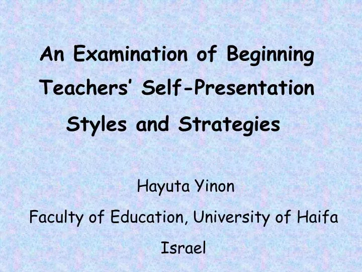 an examination of beginning teachers self presentation styles and strategies