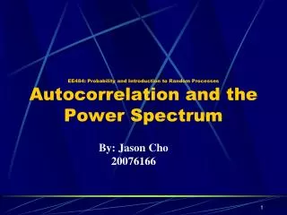 EE484: Probability and Introduction to Random Processes Autocorrelation and the Power Spectrum