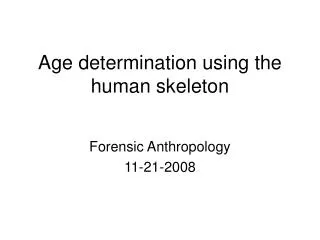 Age determination using the human skeleton
