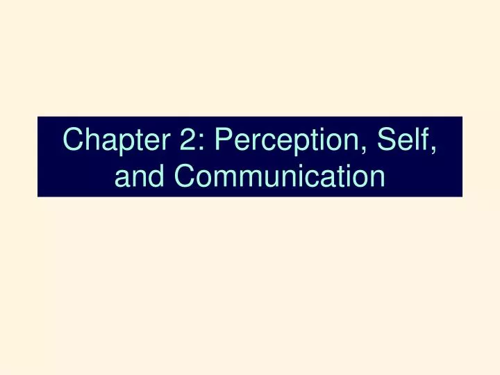 chapter 2 perception self and communication