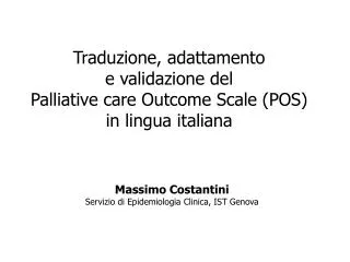 Traduzione, adattamento e validazione del Palliative care Outcome Scale (POS) in lingua italiana