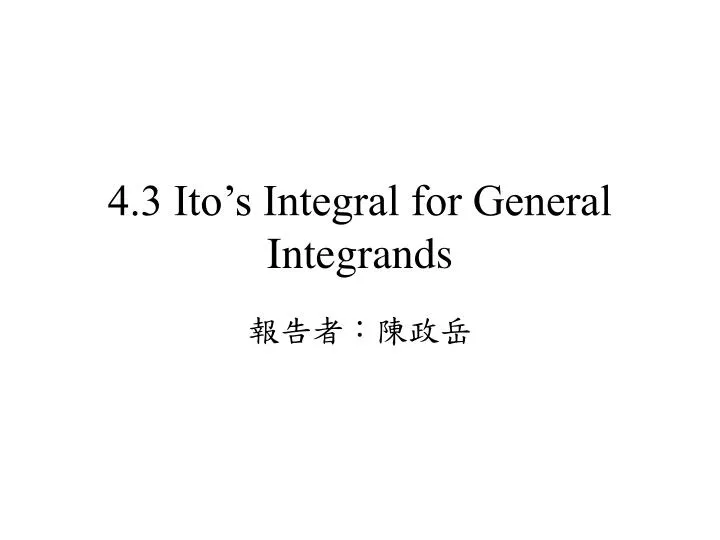 4 3 ito s integral for general integrands