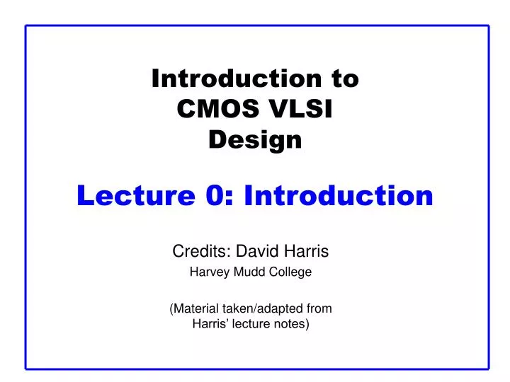 introduction to cmos vlsi design lecture 0 introduction