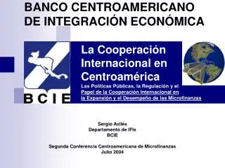 Sergio Avilés Departamento de IFIs BCIE Segunda Conferencia Centroamericana de Microfinanzas Julio 2004