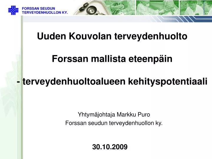 uuden kouvolan terveydenhuolto forssan mallista eteenp in terveydenhuoltoalueen kehityspotentiaali