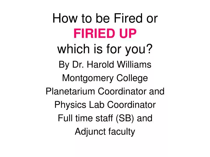 how to be fired or firied up which is for you