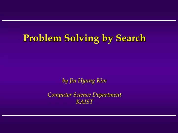 problem solving by search by jin hyung kim computer science department kaist