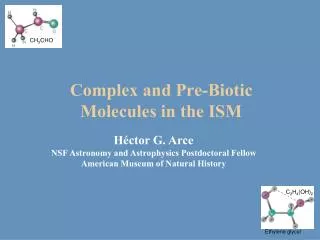 Complex and Pre-Biotic Molecules in the ISM