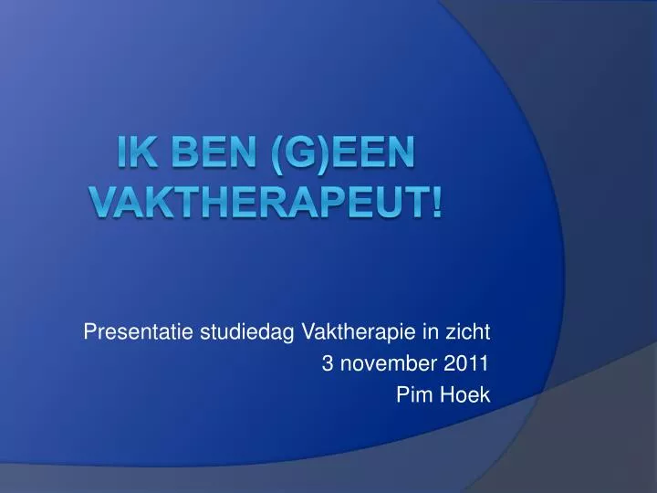 presentatie studiedag vaktherapie in zicht 3 november 2011 pim hoek