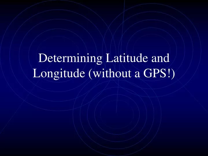 determining latitude and longitude without a gps