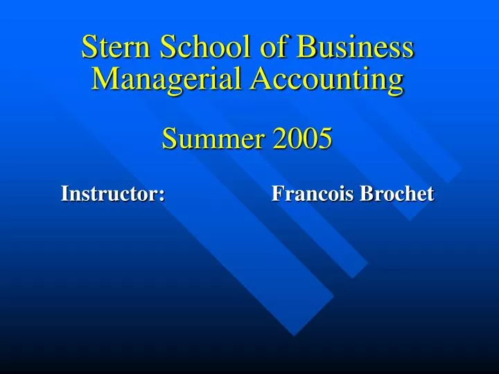 stern school of business managerial accounting summer 2005 instructor francois brochet