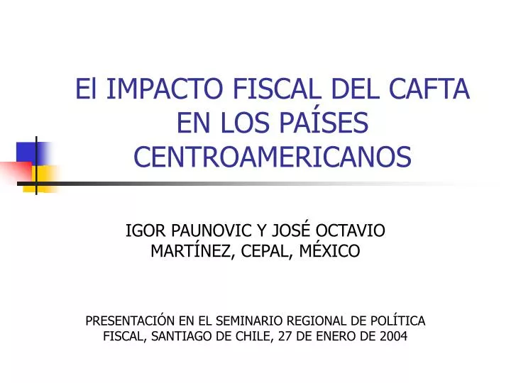 el impacto fiscal del cafta en los pa ses centroamericanos