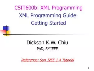 Dickson K.W. Chiu PhD, SMIEEE Reference: Sun J2EE 1.4 Tutorial