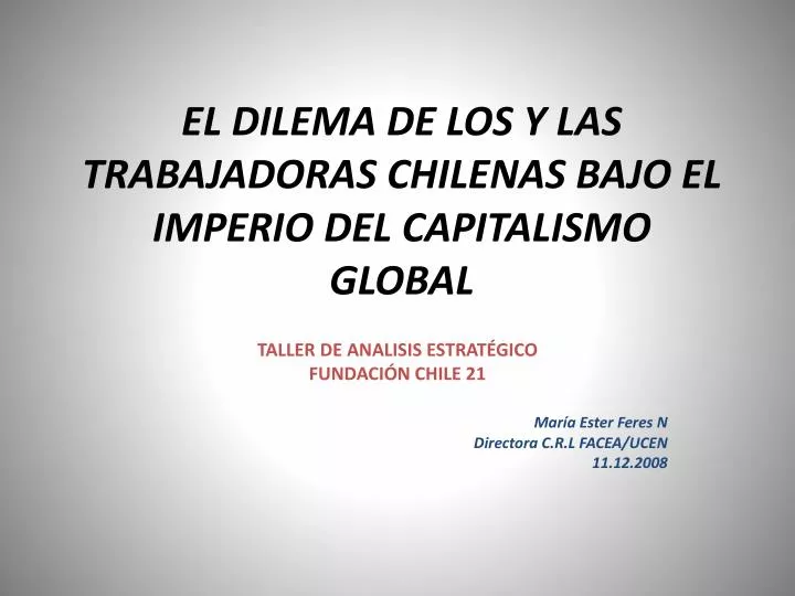 el dilema de los y las trabajadoras chilenas bajo el imperio del capitalismo global