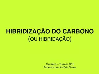 HIBRIDIZAÇÃO DO CARBONO ( OU HIBRIDAÇÃO )