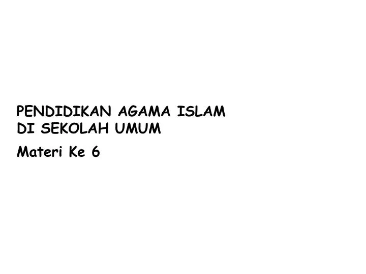 pendidikan agama islam di sekolah umum materi ke 6