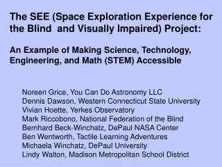 The SEE (Space Exploration Experience for the Blind and Visually Impaired) Project: