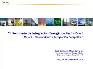 “II Seminario de Integración Energética Perú – Brasil Mesa 2 - Planeamiento e Integración Energética ”