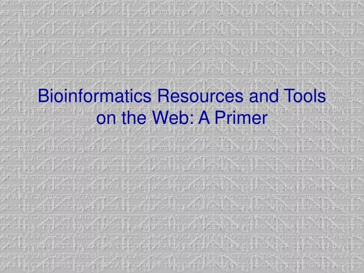 bioinformatics resources and tools on the web a primer