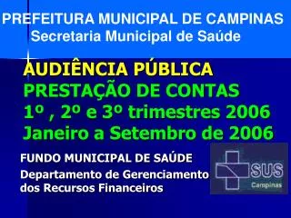 AUDIÊNCIA PÚBLICA PRESTAÇÃO DE CONTAS 1º , 2º e 3º trimestres 2006 Janeiro a Setembro de 2006
