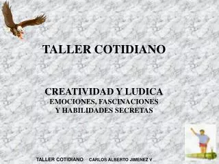 TALLER COTIDIANO CREATIVIDAD Y LUDICA EMOCIONES, FASCINACIONES Y HABILIDADES SECRETAS