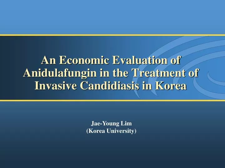 an economic evaluation of anidulafungin in the treatment of invasive candidiasis in korea
