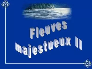 Fleuves majestueux II