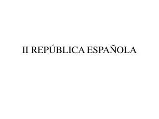 II REPÚBLICA ESPAÑOLA