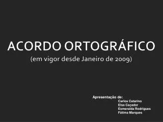 ACORDO ORTOGRÁFICO (em vigor desde Janeiro de 2009)