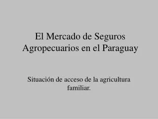 El Mercado de Seguros Agropecuarios en el Paraguay