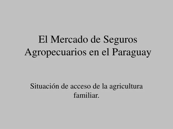 el mercado de seguros agropecuarios en el paraguay