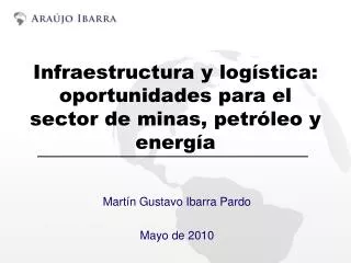 Infraestructura y logística: oportunidades para el sector de minas, petróleo y energía
