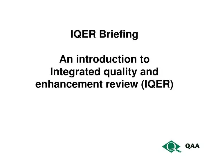 iqer briefing an introduction to integrated quality and enhancement review iqer