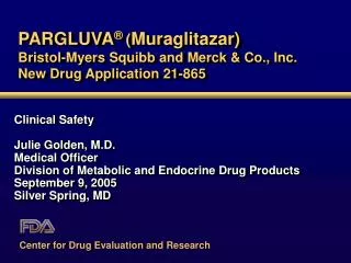 PARGLUVA ® ( Muraglitazar) Bristol-Myers Squibb and Merck &amp; Co., Inc. New Drug Application 21-865