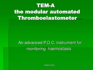 TEM-A the modular automated Thromboelastometer