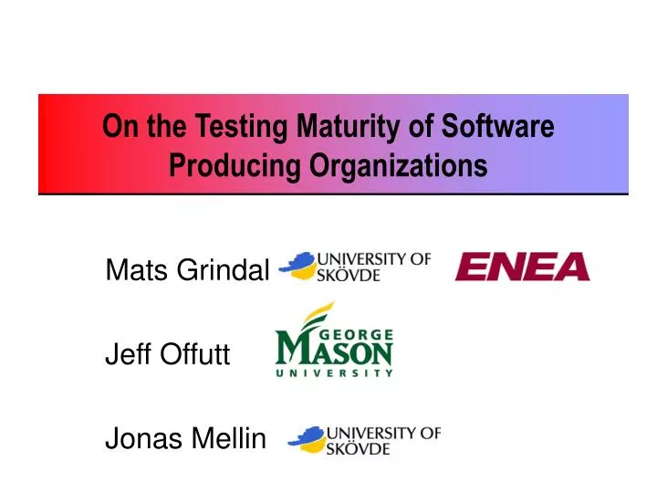 on the testing maturity of software producing organizations