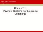 Chapter 11: Payment Systems For Electronic Commerce - slide 1