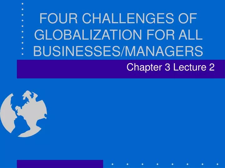 four challenges of globalization for all businesses managers