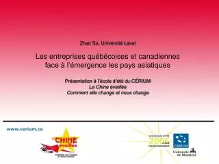 Zhan Su, Université Laval Les entreprises québécoises et canadiennes face à l’émergence les pays asiatiques Présentatio