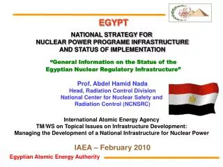 Prof. Abdel Hamid Nada Head, Radiation Control Division National Center for Nuclear Safety and Radiation Control (NCNSR