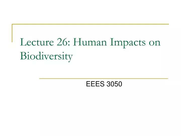 lecture 26 human impacts on biodiversity