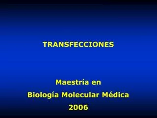 TRANSFECCIONES Maestría en Biología Molecular Médica 2006